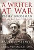 A Writer at War: Vasily Grossman with the Red Army 1941-1945