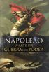 Napoleo - a Arte da Guerra e do Poder