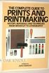 The Complete Guide to Prints and Printmaking: Techniques and Materials                                                                      80765