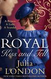 A Royal Kiss And Tell: The Sexy New Historical Romance for 2020 for Fans of The Crown (A Royal Wedding, Book 2) (English Edition)