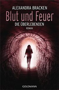 Blut und Feuer: Die berlebenden 3 - Roman (German Edition)