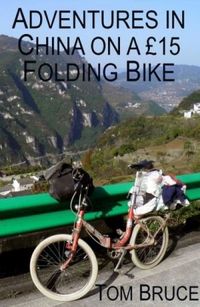 Adventures in China on a 15 folding bike: A Cycle Tour along the Yangtze River Gorges and Cycling Microadventures in Wuhan 