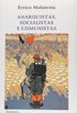 Anarquistas, Socialistas e Comunistas
