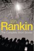 Ian Rankin: The Complete Short Stories: A Good Hanging, Beggars Banquet, Atonement