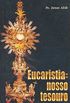 Eucaristia, Nosso Tesouro