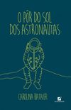 O Pr Do Sol Dos Astronautas
