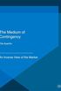 The Medium of Contingency: An Inverse View of the Market (English Edition)