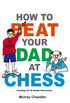 How to Beat Your Dad at Chess (Chess for Kids) (English Edition)