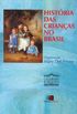 Histria das crianas no Brasil