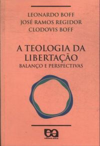 A Teologia Da Libertacao: Balanco E Perspectivas (Serie Religiao E Cidadania) (Portuguese Edition)
