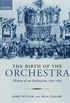 The Birth of the Orchestra