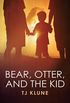 Bear, Otter and the Kid
