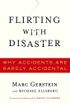 Flirting with Disaster: Why Accidents Are Rarely Accidental (English Edition)