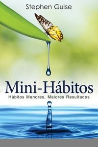 Mini-Hbitos: Hbitos Menores, Maiores Resultados