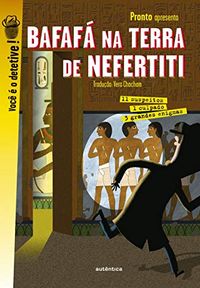 Bafaf na terra de Nefertiti: 3 grandes enigmas