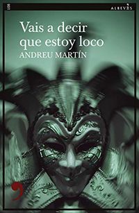 Vais a decir que estoy loco (Narrativa n 108) (Spanish Edition)
