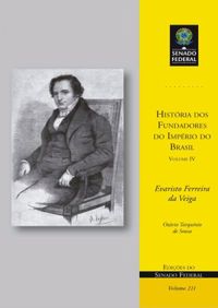 Histria dos fundadores do Imprio do Brasil - Vol. IV