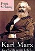 Karl Marx - Geschichte seines Lebens: Biografie (German Edition)