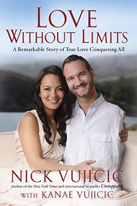 Love Without Limits: A Remarkable Story of True Love Conquering All (English Edition)