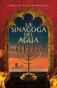 La sinagoga del agua (Histrica) (Spanish Edition)