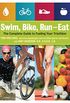 Swim, Bike, Run, Eat: The Complete Guide to Fueling Your Triathlon (English Edition)