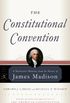 The Constitutional Convention: A Narrative History from the Notes of James Madison (Modern Library Classics) (English Edition)