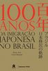 100 Anos da Imigrao Japonesa no Brasil