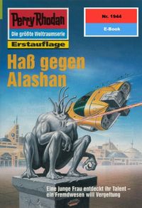 Perry Rhodan 1944: Ha gegen Alashan: Perry Rhodan-Zyklus "Der Sechste Bote" (Perry Rhodan-Erstauflage) (German Edition)