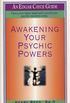 Awakening Your Psychic Powers: Open Your Inner Mind And Control Your Psychic Intuition Today (Edgar Cayce Guides) (English Edition)