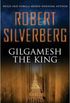 Gilgamesh the King