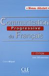 Communication progressive du franais - Niveau dbutant: avec 320 exercices