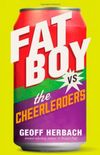Fat Boy vs. the Cheerleaders