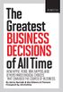 Fortune The Greatest Business Decisions of All Time: How Apple, Ford, IBM, Zappos, and others made radical choices that changed the course of business. (English Edition)