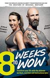 8 Weeks To Wow: Transform your life with the ultimate workout, nutrition and motivational plan (English Edition)