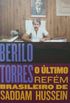 Berilo Torres - o ltimo refm brasileiro de Saddam Hussein