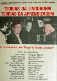  Teorias da linguagem, teorias da aprendizagem: o debate entre Jean Piaget e Noan Chomsky