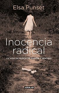 Inocencia radical: La vida en busca de pasin y sentido (Spanish Edition)