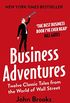 Business Adventures: Twelve Classic Tales from the World of Wall Street: The New York Times bestseller Bill Gates calls 