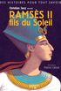 Des histoires pour tout savoir - Ramses II, fils du Soleil par Christian Jacq