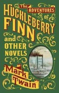 The Adventures of Huckleberry Finn and other novels