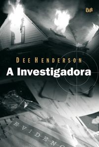 A Investigadora - Srie Dee Henderson