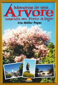 Memrias de uma rvore nascida em Porto Alegre