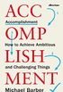 Accomplishment: How to Achieve Ambitious and Challenging Things (English Edition)