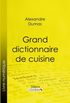 Grand dictionnaire de cuisine (French Edition)