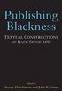 Publishing Blackness: Textual Constructions of Race Since 1850 (Editorial Theory And Literary Criticism) (English Edition)