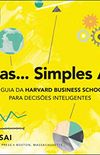 Finanas Simples Assim!: O Guia da Harvard Business School para Decises Inteligentes