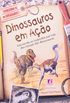 Conhecendo Os Dinossauros. Dinossauros Em Acao
