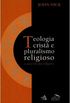 Teologia crist e pluralismo religioso