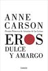 Eros dulce y amargo (Spanish Edition)