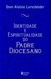 Identidade e Espiritualidade do Padre Diocesano 